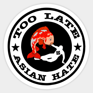 Stop Asian Hate - Too Late Protest Sticker